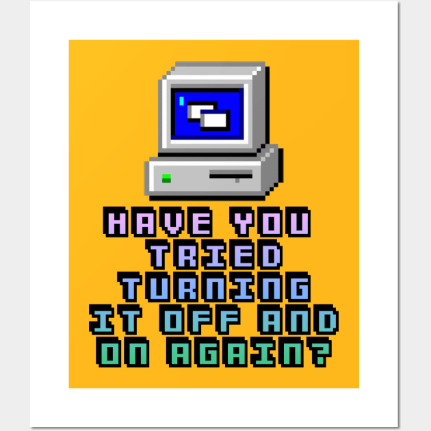 Have You Tried Turning It On And Off Again? Computer Geek Design Wall Art by DankFutura